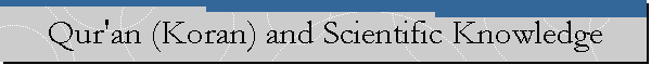 Qur'an (Koran) and Scientific Knowledge