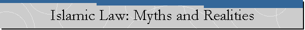 Islamic Law: Myths and Realities