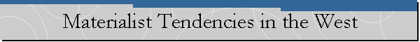 Materialist Tendencies in the West