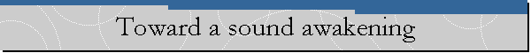 Toward a sound awakening